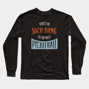 Funny Pickleball Saying for Pickleball Player Long Sleeve T-Shirt